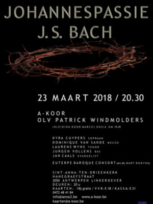 ANNA3 | Vrijdag 23 maart 2018 | Johannespassie | Johann Sebastian Bach | A-koor | 20.00 uur | Sint-Anna-ten-Drieënkerk Antwerpen Linkeroever